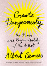Book cover for Create Dangerously: The Power and Responsibility of the Artist