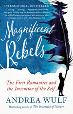 Book cover for Magnificent Rebels: The First Romantics and the Invention of the Self