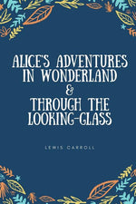 Book cover for Alice's Adventures in Wonderland & Through the Looking-Glass