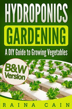 Book cover for Hydroponics Gardening: A DIY Guide to Growing Vegetables (B&W Version)