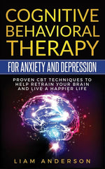 Book cover for Cognitive Behavioral Therapy for Anxiety and Depression: CBT Therapy for Beginners