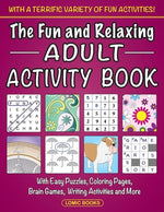 Book cover for The Fun and Relaxing Adult Activity Book: With Easy Puzzles, Coloring Pages, Writing Activities, Brain Games and Much More