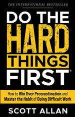 Book cover for Do the Hard Things First: How to Win Over Procrastination and Master the Habit of Doing Difficult Work