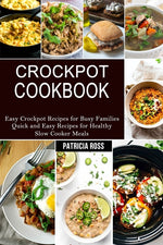 Book cover for Crockpot Cookbook: Quick and Easy Recipes for Healthy Slow Cooker Meals (Easy Crockpot Recipes for Busy Families)