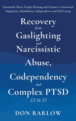 Book cover for Recovery from Gaslighting & Narcissistic Abuse, Codependency & Complex PTSD (3 in 1): Emotional Abuse, People-Pleasing and Trauma vs. Emotional Regula