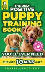 Book cover for Only Positive Puppy Training Book You'll Ever Need: A Complete Step-By-Step Guide to Potty Training, Housebreaking, Socializing, and Raising An Obedie