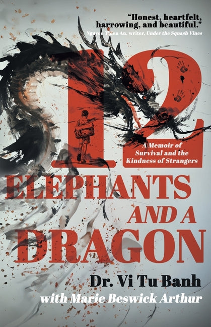 Book cover for 12 Elephants and a Dragon: A Memoir of Survival and the Kindness of Strangers
