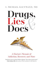 Book cover for Drugs, Lies & Docs: A Doctor's Memoir of Addiction, Recovery and More