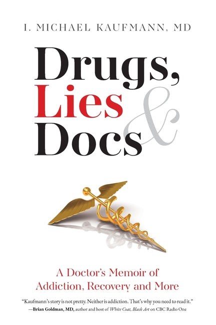 Book cover for Drugs, Lies & Docs: A Doctor's Memoir of Addiction, Recovery and More
