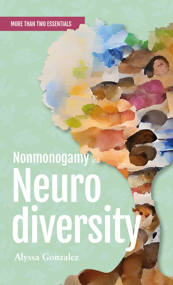 Book cover for Nonmonogamy and Neurodiversity: A More Than Two Essentials Guide