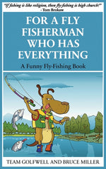 Book cover for For a Fly Fisherman Who Has Everything: A Funny Fly Fishing Book