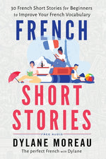 Book cover for French Short Stories: Thirty French Short Stories for Beginners to Improve your French Vocabulary
