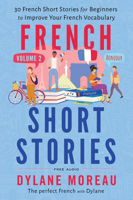 Book cover for French Short Stories: Thirty French Short Stories for Beginners to Improve your French Vocabulary - Volume 2
