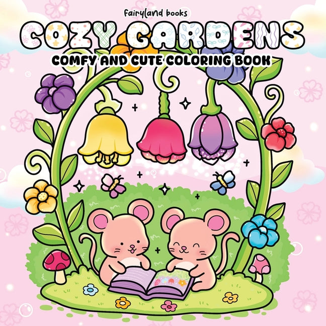 Book cover for Cozy Gardens: A Comfy & Cute Coloring Book of Flowers, Plants, and Sweet Little Animals for Adults and Teens