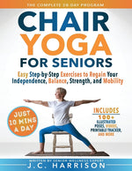 Book cover for 10-Minute Chair Yoga for Seniors Over 60: 28-Day Program Over 100 Illustrated Poses & Exercises For Better Flexibility, Balance & Mobility Designed To