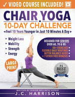 Book cover for Chair Yoga for Seniors: 10-Day Challenge to Feel 10 Years Younger in Just 10 Minutes a Day: Exercise Book + Video Workouts for Weight Loss, Mobility,