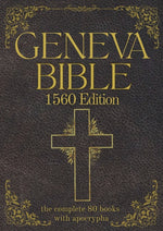 Book cover for Geneva Bible 1560 Edition (Annotated) with Apocrypha: The Complete English Scriptures with 80 Books of the Old Testament, Lost Apocrypha & New Testame