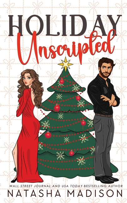 Book cover for Holiday Unscripted An enemies to lovers, second chance, forced proximity, holiday romance.