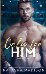 Book cover for Only For Him: A single dad, enemies to lovers, hockey romance.