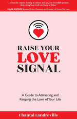 Book cover for Raise Your Love Signal: A Guide to Attracting and Keeping the Love of Your Life