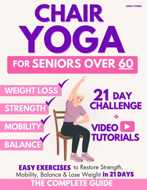 Book cover for Complete Guide to Chair Yoga for Seniors Over 60: 40+ Low-Impact Easy Exercises to Restore Strength, Mobility, Balance, and Lose Weight in 21 Days-Exe