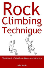 Book cover for Rock Climbing Technique: The Practical Guide to Movement Mastery
