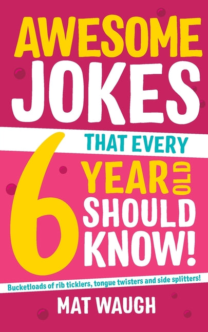Book cover for Awesome Jokes That Every 6 Year Old Should Know!
