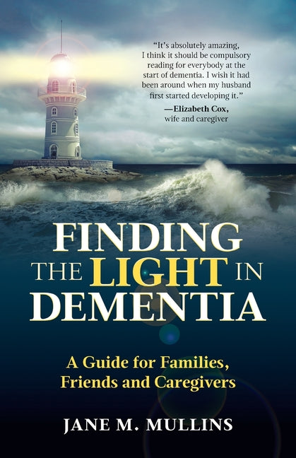 Book cover for Finding the Light in Dementia: A Guide for Families, Friends and Caregivers