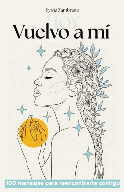 Book cover for Vuelvo a mí, hoy: 100 mensajes para reencontrarte contigo