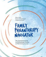 Book cover for Family Philanthropy Navigator: The inspirational guide for philanthropic families on their giving journey