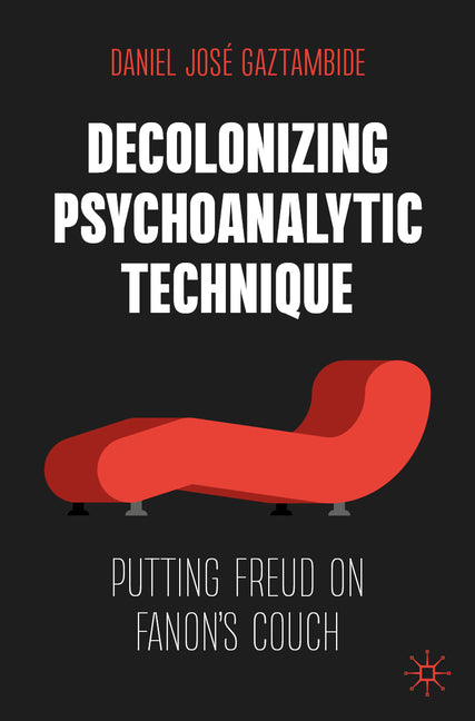 Book cover for Decolonizing Psychoanalytic Technique: Putting Freud on Fanon's Couch (2024)