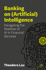 Book cover for Banking on (Artificial) Intelligence: Navigating the Realities of AI in Financial Services