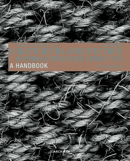 Book cover for Constructing Architecture: Materials, Processes, Structures. a Handbook (Extend.)