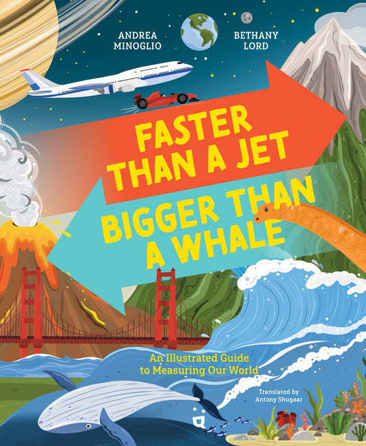 Book cover for Faster Than a Jet, Bigger Than a Whale: An Illustrated Guide to Measuring Our World