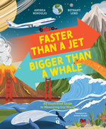 Book cover for Faster Than a Jet, Bigger Than a Whale: An Illustrated Guide to Measuring Our World