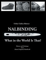 Book cover for Nalbinding - What in the World Is That?: History and Technique of an Almost Forgotten Handicraft