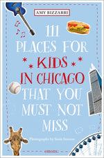 Book cover for 111 Places for Kids in Chicago That You Must Not Miss