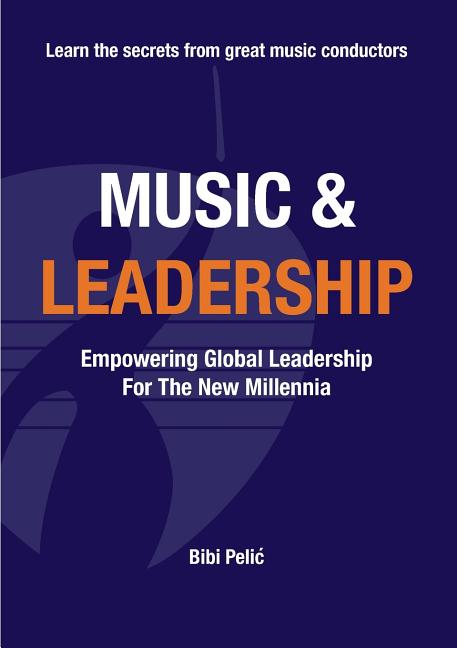 Book cover for Music and Leadership: Empowering Global Leadership For The New Millennia