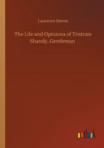 Book cover for The Life and Opinions of Tristram Shandy, Gentleman
