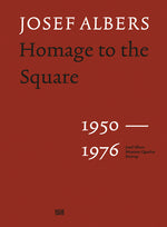 Book cover for Josef Albers: Homage to the Square: 1950-1976