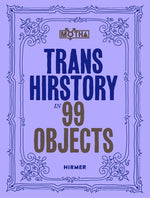 Book cover for Trans Hirstory in 99 Objects
