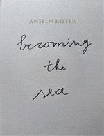 Book cover for Anselm Kiefer: Becoming the Sea