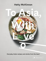 Book cover for To Asia, with Love: Everyday Asian Recipes and Stories from the Heart