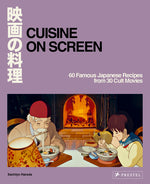 Book cover for Cuisine on Screen: 60 Famous Japanese Recipes from 30 Cult Movies