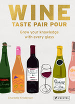 Book cover for Wine Taste Pair Pour: Grow Your Knowledge with Every Glass