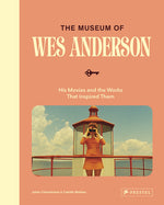 Book cover for Museum of Wes Anderson: His Movies and the Works That Inspired Them