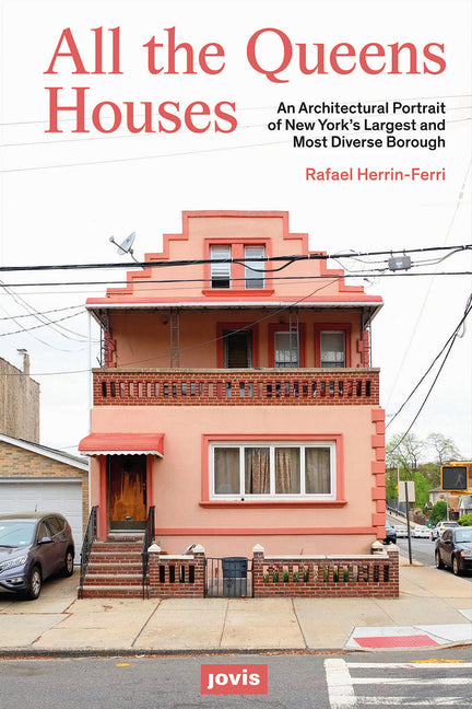 Book cover for All the Queens Houses: An Architectural Portrait of New York's Largest and Most Diverse Borough
