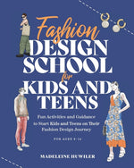 Book cover for Fashion Design School for Kids and Teens: The Ultimate Guide for Young Fashion Lovers!