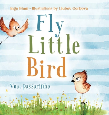Book cover for Fly, Little Bird - Voa, passarinho: Bilingual Children's Picture Book in English and Portuguese
