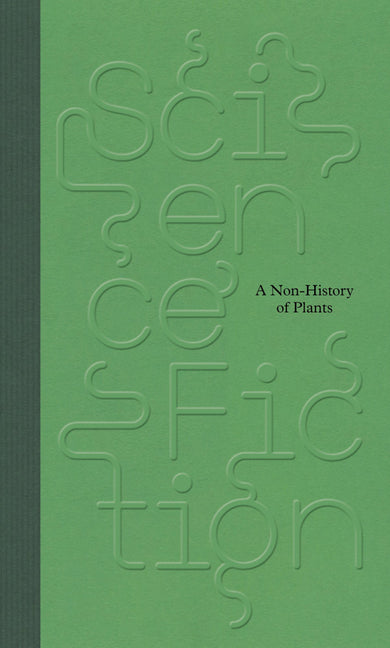 Book cover for Science/Fiction: A Non-History of Plants